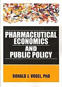 Pharmaceutical Economics and Public Policy (Paperback, 1st)