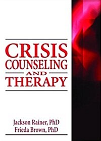 Crisis Counseling and Therapy (Hardcover, 1st)
