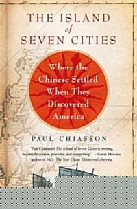 The Island of Seven Cities: Where the Chinese Settled When They Discovered America (Paperback)