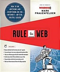 Rule the Web: How to Do Anything and Everything on the Internet--Better, Faster, Easier (Paperback)