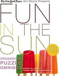 The New York Times Will Shortz Presents Fun in the Sun Crossword Puzzle Omnibus: 200 Relaxing Puzzles (Paperback)