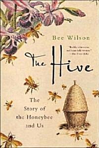 The Hive: The Story of the Honeybee and Us (Paperback)