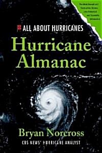 Hurricane Almanac: The Essential Guide to Storms Past, Present, and Future (Paperback)