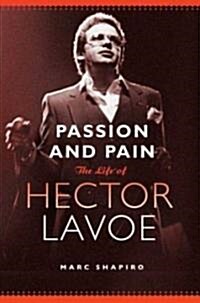 Passion and Pain: The Life of Hector Lavoe (Paperback)