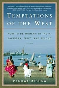 Temptations of the West: How to Be Modern in India, Pakistan, Tibet, and Beyond (Paperback)