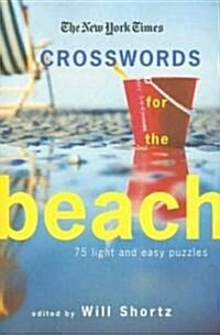 The New York Times Crosswords for the Beach: 75 Light and Easy Puzzles (Paperback)