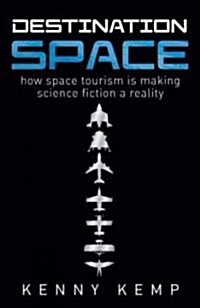 Destination Space : Making Science Fiction a Reality (Paperback)