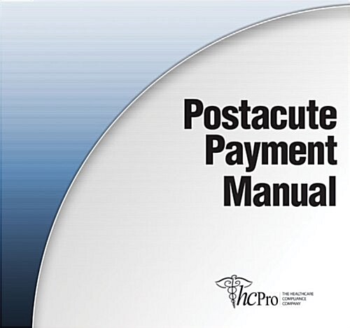 Postacute Payment Manual (Hardcover, 1st)