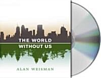 The World Without Us (Audio CD, Unabridged)