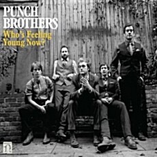 [수입] Punch Brothers - Whos Feeling Young Now? [Digipak]