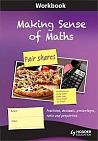 Making Sense of Maths: Fair Shares - Workbook : Fractions, Percentages, Ratio, Decimals and Proportion (Paperback)