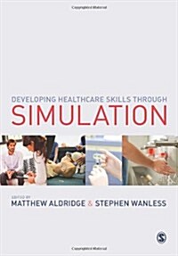 Developing Healthcare Skills Through Simulation (Paperback)