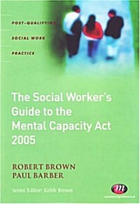 The Social Workers Guide to Mental Capacity Law 2005 (Paperback, 1st)