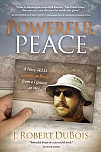 Powerful Peace: A Navy SEALs Lessons on Peace from a Lifetime at War (Paperback)