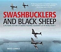 Swashbucklers and Black Sheep: A Pictorial History of Marine Fighting Squadron 214 in World War II (Hardcover)