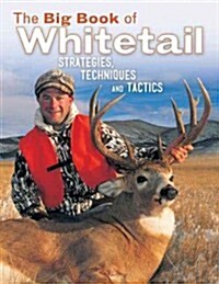 The Big Book of Whitetail: Strategies, Techniques, and Tactics (Hardcover)