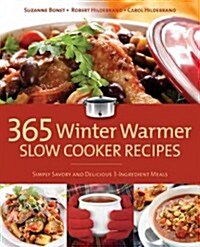 365 Winter Warmer Slow Cooker Recipes: Simply Savory and Delicious 3-Ingredient Meals (Paperback)