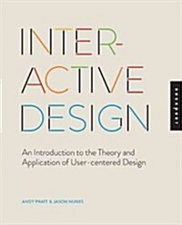 Interactive Design: An Introduction to the Theory and Application of User-Centered Design (Paperback)