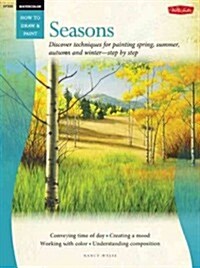 Watercolor: Seasons: Discover Techniques for Painting Spring, Summer, Autumn, and Winter--Step by Step (Paperback)