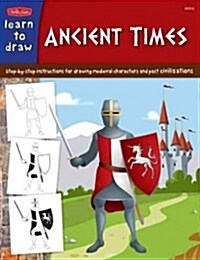 Ancient Times: Step-By- Step Instructions for 18 Ancient Characters and Civilizations (Paperback)