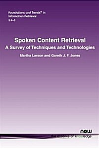 Spoken Content Retrieval: A Survey of Techniques and Technologies (Paperback)