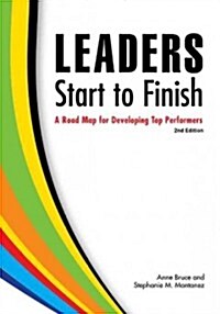 Leaders Start to Finish, 2nd Edition: A Road Map for Developing Top Performers (Paperback, 2)