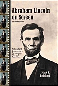 Abraham Lincoln on Screen: Fictional and Documentary Portrayals on Film and Television (Paperback, 2)