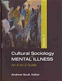 Cultural Sociology of Mental Illness: An A-To-Z Guide (Hardcover)