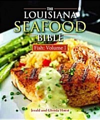 The Louisiana Seafood Bible: Fish Volume 1 (Hardcover)
