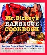Mr. Dickeys Barbecue Cookbook: Recipes from a True Texas Pit Master (Hardcover)