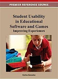Student Usability in Educational Software and Games: Improving Experiences (Hardcover)