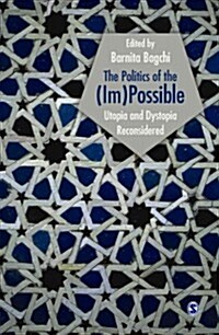 The Politics of the (Im)Possible: Utopia and Dystopia Reconsidered (Hardcover)