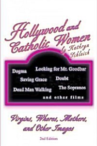 Hollywood and Catholic Women: Virgins, Whores, Mothers, and Other Images (Hardcover)