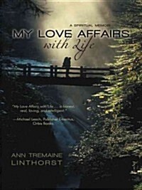 My Love Affairs with Life: A Spiritual Memoir (Paperback)