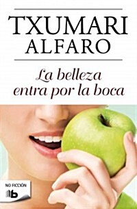La Belleza Entra Por la Boca = Beauty Enters by the Mouth (Paperback)