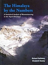 The Himalaya by Numbers: A Statistical Analysis of Mountaineering in the Nepal Himalaya (Paperback)
