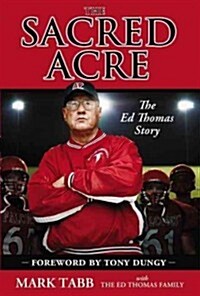 The Sacred Acre: The Ed Thomas Story (Paperback)