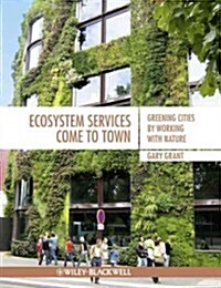 Ecosystem Services Come to Town: Greening Cities by Working with Nature (Paperback)