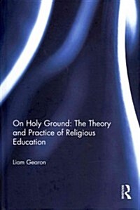 On Holy Ground: The Theory and Practice of Religious Education (Hardcover)