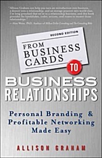 From Business Cards to Business Relationships: Personal Branding and Profitable Networking Made Easy (Paperback, 2)