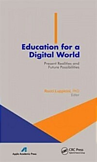 Education for a Digital World: Present Realities and Future Possibilities (Hardcover)