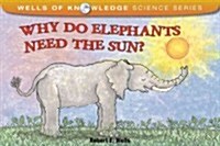 Why Do Elephants Need the Sun? (Paperback)