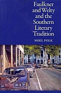 Faulkner and Welty and the Southern Literary Tradition (Paperback)