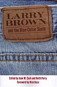 Larry Brown and the Blue-Collar South (Paperback)