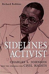 Sidelines Activist: Charles S. Johnson and the Struggle for Civil Rights (Paperback)