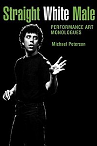 Straight White Male: Performance Art Monologues (Paperback)