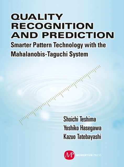 Quality Recognition & Prediction: Smarter Pattern Technology with the Mahalanobis-Taguchi System (Hardcover)