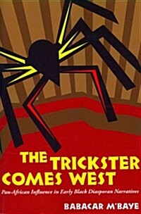 The Trickster Comes West: Pan-African Influence in Early Black Diasporan Narratives (Paperback)