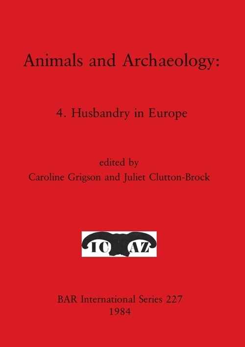 Animals and Archaeology: 4. Husbandry in Europe (Paperback)