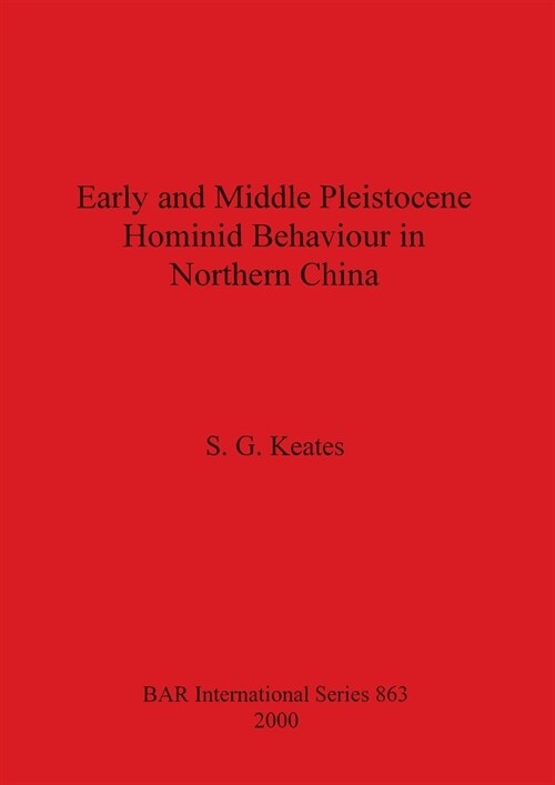 Early and Middle Pleistocene Hominid Behaviour in Northern China (Paperback)